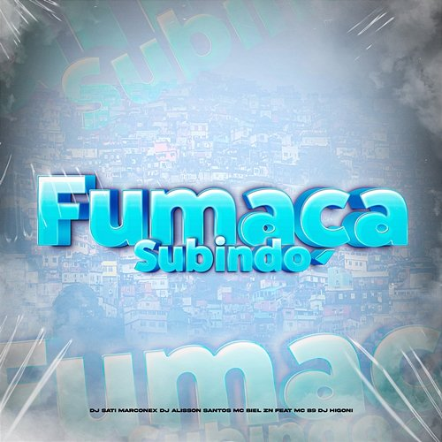 Fumaça Subindo Dj Sati Marconex, DJ Alisson Santos & MC Biel ZN feat. MC B9, DJ Higoni