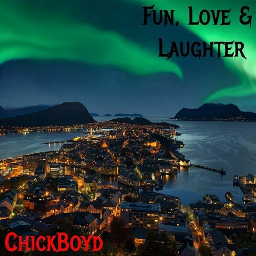 Fun, Love & Laughter Chick Boyd