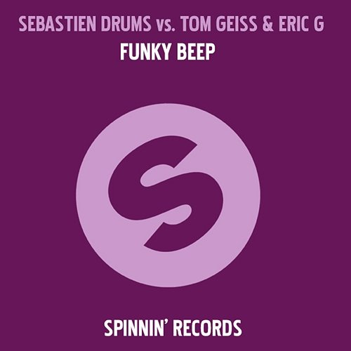Funky Beep Sebastien Drums, Tom Geiss, & Eric G