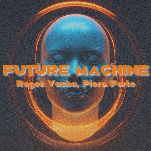 Future Machine Roger Vasha, Piero Forte