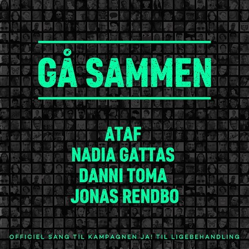Gå Sammen Ataf, Nadia Gattas, Danni Toma & Jonas Rendbo