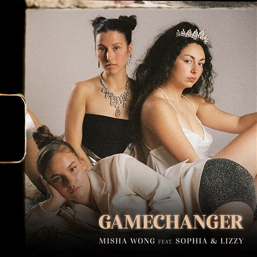 Gamechanger Misha Wong feat. Sophia Habib, Lizzy