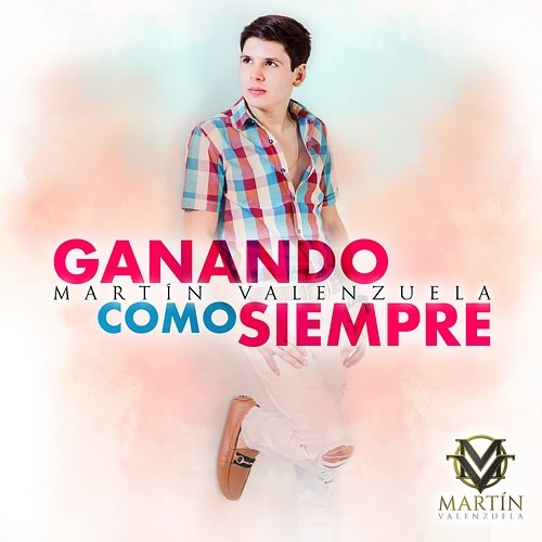 Ganando Como Siempre Martín Valenzuela