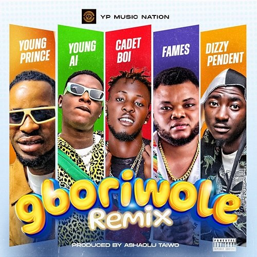 Gboriwole Youngprince, Fames, Cadet boi, Fuad, Young AI