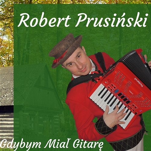 Gdybym Miał Gitarę Robert Prusiński
