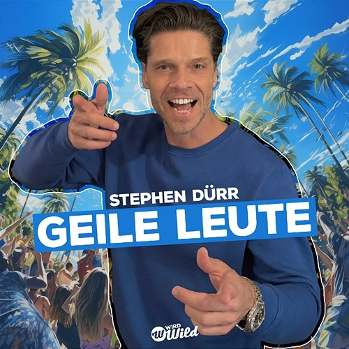 Geile Leute Stephen Dürr