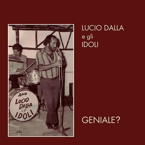 Geniale? Lucio Dalla, Gli Idoli