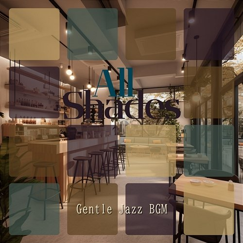 Gentle Jazz Bgm All Shades