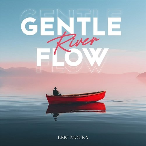 Gentle River Flows Eric Moura