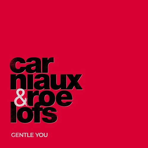 Gentle You Roelofs, Ryan Carniaux