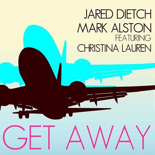 Get Away Christina Lauren, Mark Alston, Jared Dietch