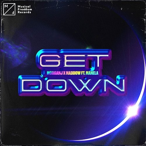 Get Down MorganJ x MADDOW feat. Manela