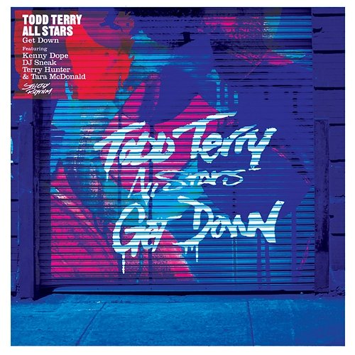 Get Down DJ Sneak, Todd Terry All Stars, Terry Hunter, Tara McDonald, Kenny Dope