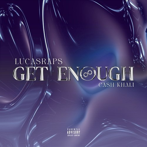 Get Enough Lucasraps feat. Ca$h Khali