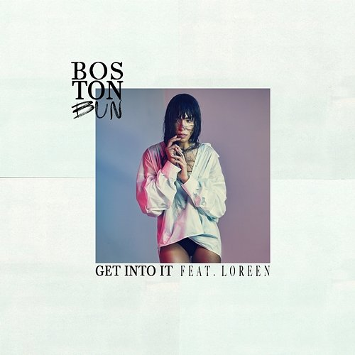 Get Into It Boston Bun feat. Loreen