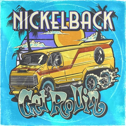 Get Rollin' Nickelback