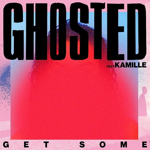 Get Some Ghosted feat. KAMILLE