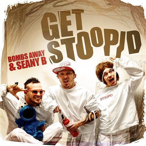 Get Stoopid Bombs Away & Seany B