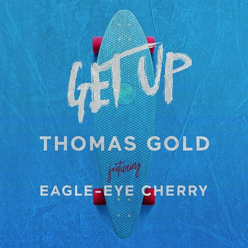 Get up Eagle-Eye Cherry, Thomas Gold