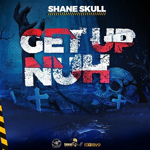 Get Up Nuh Shane Skull