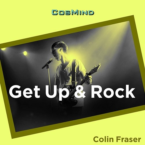 Get up & Rock Colin Fraser, CosMind Music