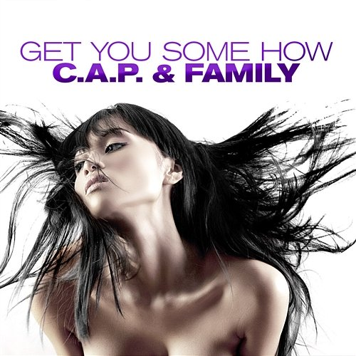 Get You Some How C.a.p. & Family