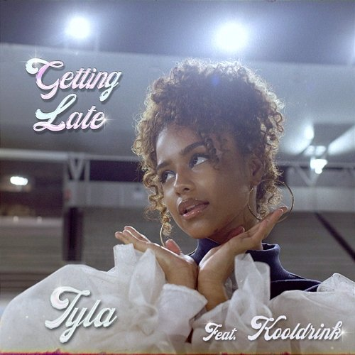 Getting Late Tyla feat. Kooldrink
