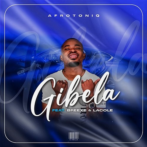 Gibela AfroToniQ feat. Breexe, Lacole