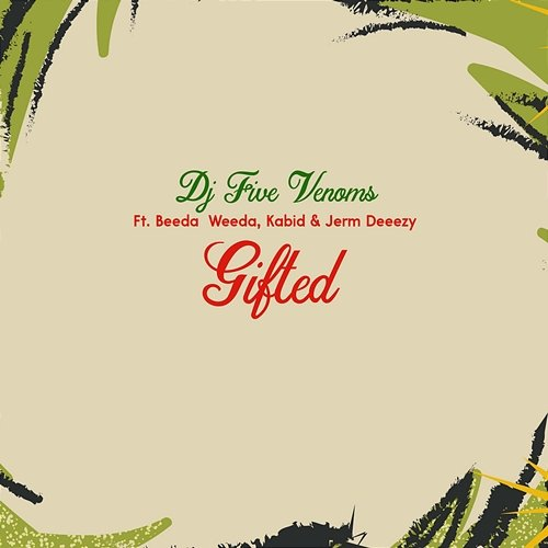 Gifted DJ Five Venoms, Beeda Weeda & Kabid feat. Jerm Deeezy