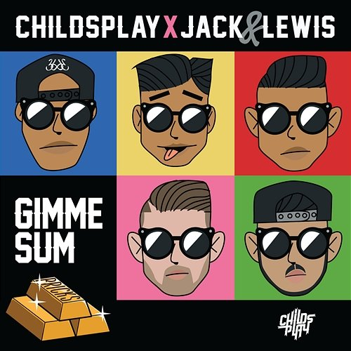 Gimme Sum ChildsPlay x Jack & Lewis