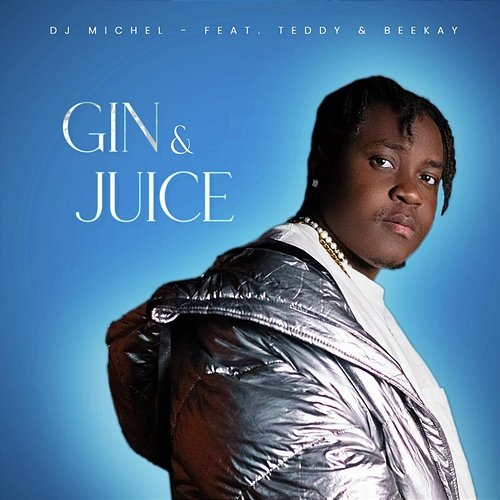 GIN & JUCE Teddy, Dj Michel feat. BeeKay