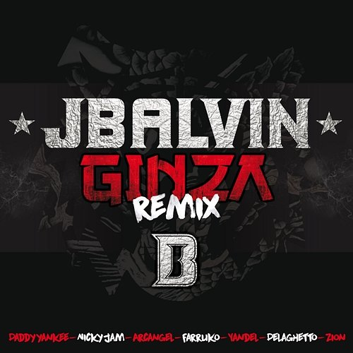 Ginza Daddy Yankee, J Balvin feat. Yandel, Farruko, Delaghetto, Nicky Jam, Arcángel, Zion