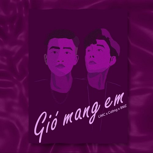 Gió Mang Em BMZ, Limc, Cường