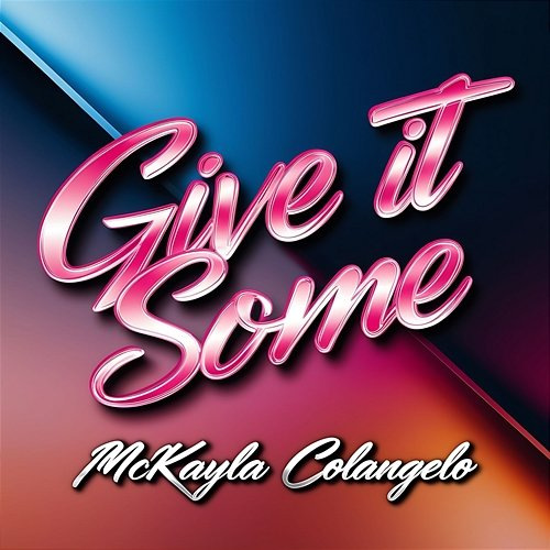 Give It Some Mckayla Colangelo