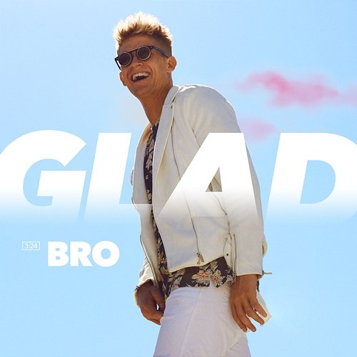 Glad Bro