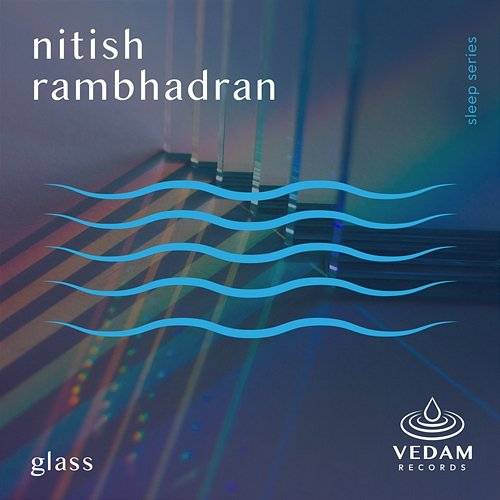 Glass Nitish Rambhadran, Vedam