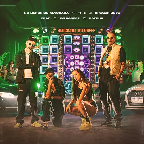 GLOCKADA DO CHEFE Triz, Dragon Boys feat. Dj Borest, PS7PHK, Mc Menor Do Alvorada
