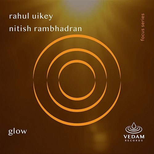 Glow Nitish Rambhadran, Rahul Uikey, Vedam