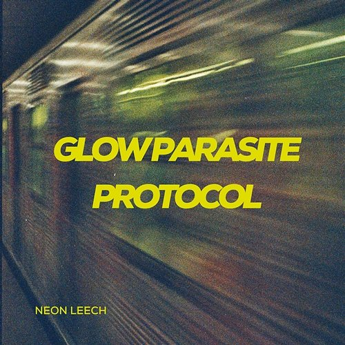 Glow Parasite Protocol Neon Leech