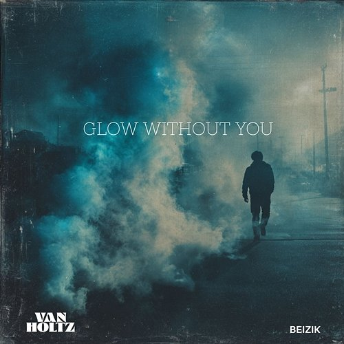 Glow Without you Van Holtz, Beizik