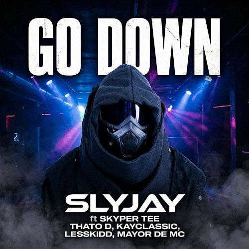Go Down Slyjay, Skyper Tee & Thato D, KayClassic, LessKidd, Mayor De Mc