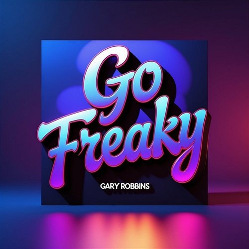 Go Freaky Gary Robbins