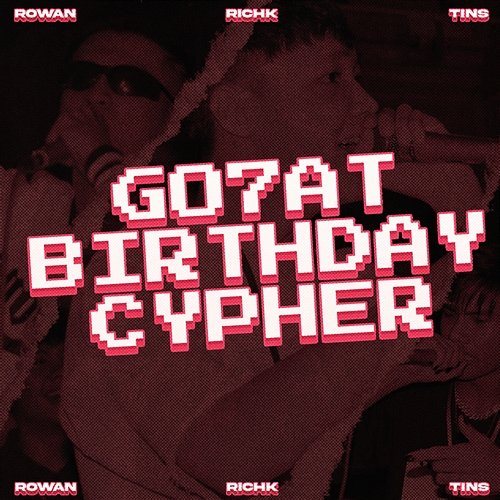 Go7at Brithday Cypher Rowan, RichK & Tins