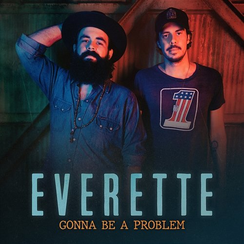 Gonna Be a Problem Everette