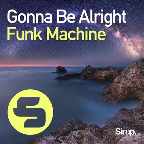 Gonna Be Alright Funk Machine
