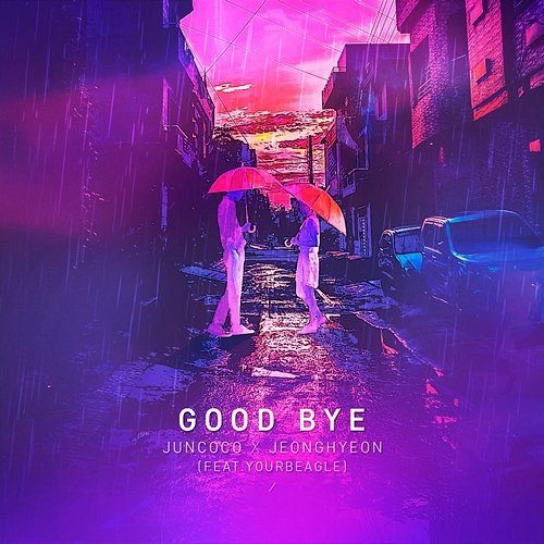 Good Bye Juncoco & Jeonghyeon