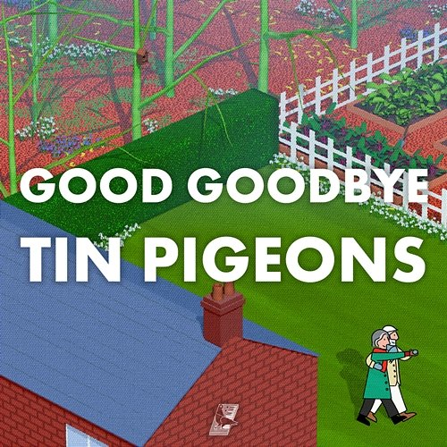 Good Goodbye The Tin Pigeons