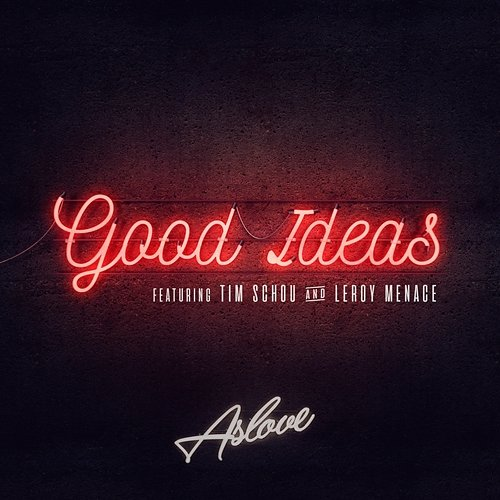 Good Ideas Leroy Menace, Aslove feat. Tim Schou