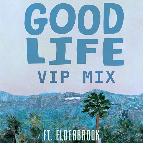 Good Life goodlife feat. Elderbrook