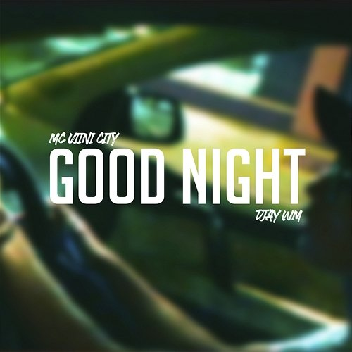 Good Night Mc Viini City & Djay WM